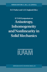 IUTAM Symposium on Anisotropy, Inhomogeneity and Nonlinearity in Solid Mechanics: Proceedings of the IUTAM-ISIMM Symposium held in Nottingham, U.K., 3