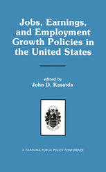 Jobs, Earnings, and Employment Growth Policies in the United States: A Carolina Public Policy Conference Volume