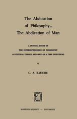 The Abdication of Philosophy — The Abdication of Man: A Critical Study of the Interdependence of Philosophy as Critical Theory and Man as a Free Indiv