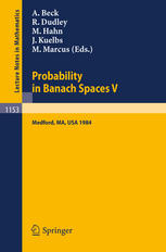 Probability in Banach Spaces V: Proceedings of the International Conference held in Medford, USA, July 16–27, 1984