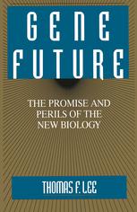 Gene Future: The Promise and Perils of the New Biology