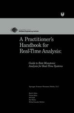 A Practitioner’s Handbook for Real-Time Analysis: Guide to Rate Monotonic Analysis for Real-Time Systems