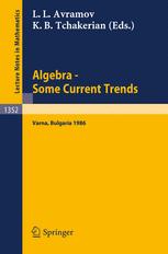 Algebra Some Current Trends: Proceedings of the 5th National School in Algebra held in Varna, Bulgaria, Sept. 24 – Oct. 4, 1986