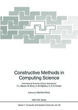 Constructive Methods in Computing Science: International Summer School directed by F.L. Bauer, M. Broy, E.W. Dijkstra, C.A.R. Hoare