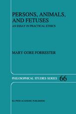 Persons, Animals, and Fetuses: An Essay in Practical Ethics