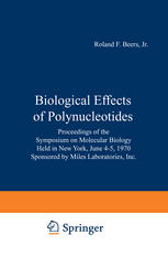Biological Effects of Polynucleotides: Proceedings of the Symposium on Molecular Biology, Held in New York, June 4–5, 1970 Sponsored by Miles Laborato