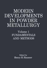 Modern Developments in Powder Metallurgy: Volume 1 Fundamentals and Methods