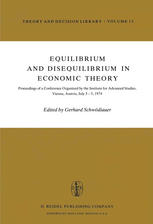 Equilibrium and Disequilibrium in Economic Theory: Proceedings of a Conference Organized by the Institute for Advanced Studies, Vienna, Austria July 3