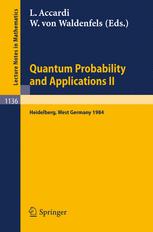 Quantum Probability and Applications II: Proceedings of a Workshop held in Heidelberg, West Germany, October 1–5, 1984