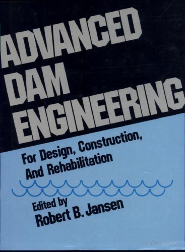 Advanced Dam Engineering For Design Construction And Rehabilitation