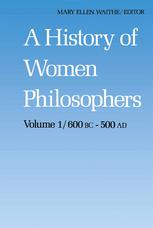 A History of Women Philosophers: Ancient Women Philosophers 600 B.C. — 500 A.D.