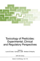 Toxicology of Pesticides: Experimental, Clinical and Regulatory Perspectives