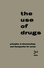 The Use of Drugs: Principles of Pharmacology and Therapeutics for Nurses