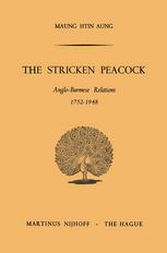 The Stricken Peacock: Anglo-Burmese Relations 1752–1948