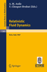 Relativistic Fluid Dynamics: Lectures given at the 1st 1987 Session of the Centro Internazionale Matematico Estivo (C.I.M.E.) held at Noto, Italy, May