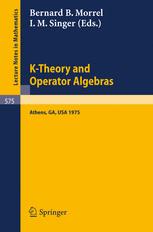 K-Theory and Operator Algebras: Proceedings of a Conference held at the University of Georgia in Athens, Georgia, April 21–25, 1975