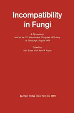 Incompatibility in Fungi: A Symposium held at the 10th International Congress of Botany at Edinburgh, August 1964