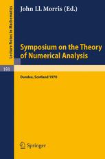 Symposium on the Theory of Numerical Analysis: Held in Dundee/Scotland, September 15–23, 1970