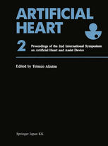 Artificial Heart 2: Proceedings of the 2nd International Symposium on Artificial Heart and Assist Device, August 13–14, 1987, Tokyo, Japan