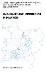 Flexibility and Commitment in Planning: A Comparative Study of Local Planning and Development in the Netherlands and England
