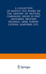 A Collection of Mostly Old Books on the History of Battles, Campaigns, Sieges in Past Centuries, Military Technics, Arms, Fortifications, Uniforms, Et