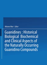 Guanidines: Historical, Biological, Biochemical, and Clinical Aspects of the Naturally Occurring Guanidino Compounds