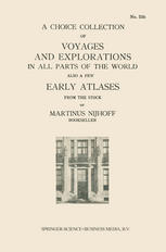A Choice Collection of Voyages and Explorations in All Parts of the World Also a Few Early Atlases: From the Stock of Martinus Nijhoff Bookseller