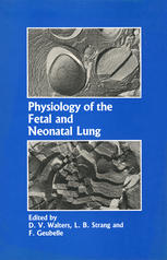 Physiology of the Fetal and Neonatal Lung: Proceedings of the International Symposium on Physiology and Pathophysiology of the Fetal and Neonatal Lung