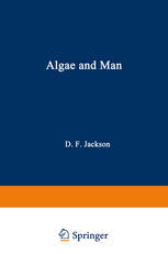 Algae and Man: Based on lectures presented at the NATO Advanced Study Institute July 22 – August 11, 1962 Louisville, Kentucky