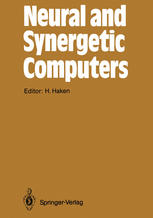 Neural and Synergetic Computers: Proceedings of the International Symposium at Schloß Elmau, Bavaria, June 13–17, 1988