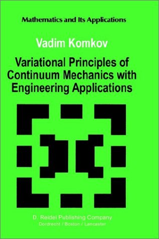 Variational Principles of Continuum Mechanics with Engineering Applications: Volume 2: Introduction to Optimal Design Theory (Mathematics and Its Appl