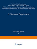 1974 Annual Supplement : An Annual Supplement to the UNIVERSAL REFERENCE SYSTEM’s Political Science Series, employing a single Index and Catalog to ca