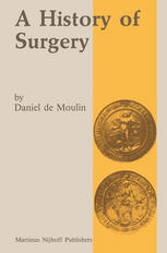 A history of surgery: with emphasis on the Netherlands
