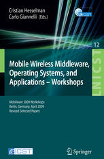 Mobile Wireless Middleware, Operating Systems, and Applications - Workshops: Mobilware 2009 Workshops, Berlin, Germany, April 2009, Revised Selected P
