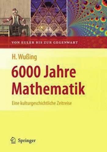 6000 Jahre Mathematik : Eine Kulurgeschichtliche Zeitreise -2. Von Euler Bis Zur Gegenwart. Vom Zählstein zum Computer