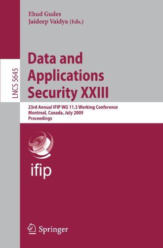 Data and Applications Security XXIII: 23rd Annual IFIP WG 11.3 Working Conference, Montreal, Canada, July 12-15, 2009. Proceedings