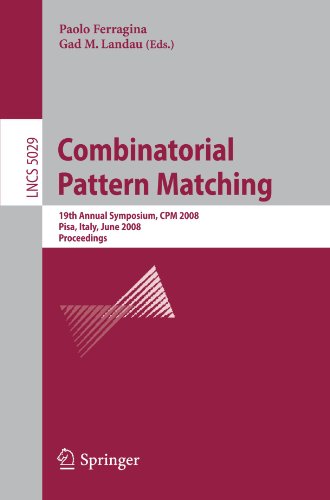 Combinatorial Pattern Matching: 19th Annual Symposium, CPM 2008, Pisa, Italy, June 18-20, 2008 Proceedings
