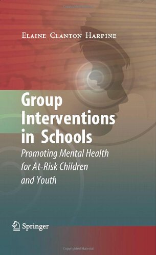 Group Interventions in Schools: Promoting Mental Health for At-Risk Children and Youth