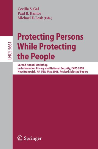 Protecting Persons While Protecting the People: Second Annual Workshop on Information Privacy and National Security, ISIPS 2008, New Brunswick, NJ, ..