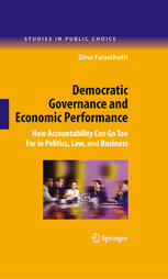 Democratic Governance and Economic Performance: How Accountability Can Go Too Far in Politics, Law, and Business