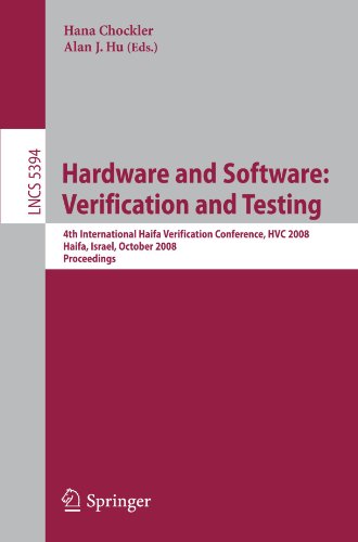 Hardware and Software: Verification and Testing: 4th International Haifa Verification Conference, HVC 2008, Haifa, Israel, October 27-30, 2008, ... /