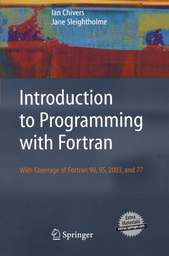 Introduction to Programming with Fortran: with coverage of Fortran 90, 95, 2003 and 77