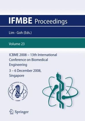 13th International Conference on Biomedical Engineering: ICBME 2008, 3-6 December 2008, Singapore