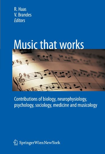 Music that works: Contributions of biology, neurophysiology, psychology, sociology, medicine and musicology