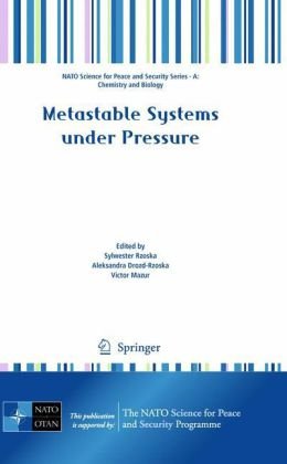 Metastable Systems under Pressure (NATO Science for Peace and Security Series A: Chemistry and Biology)
