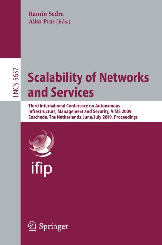 Scalability of Networks and Services: Third International Conference on Autonomous Infrastructure, Management and Security, AIMS 2009 Enschede, The Ne