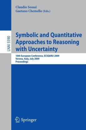 Symbolic and Quantitative Approaches to Reasoning with Uncertainty: 10th European Conference, ECSQARU 2009, Verona, Italy, July 1-3, 2009. Proceedings