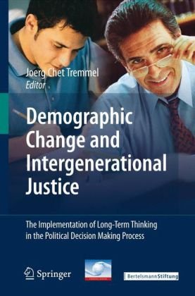 Demographic Change and Intergenerational Justice: The Implementation of Long-Term Thinking in the Political Decision Making Process