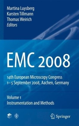 EMC 2008 14th European Microscopy Congress 1–5 September 2008, Aachen, Germany: Volume 1: Instrumentation and Methods