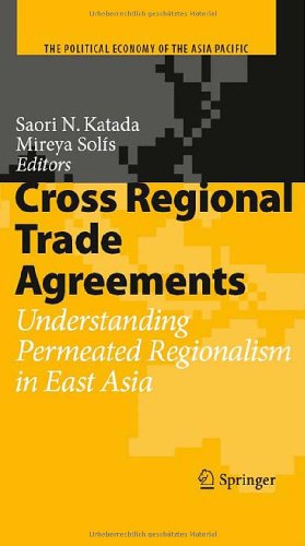 Cross Regional Trade Agreements: Understanding Permeated Regionalism in East Asia (The Political Economy of the Asia Pacific)